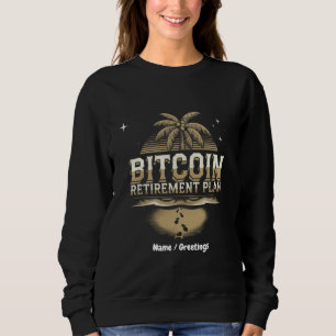 Secure Your Future with a Bitcoin Retirement Plan Sweatshirt