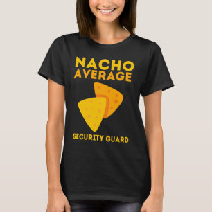 Security Guard Bouncer And Security Officer Nacho T-Shirt