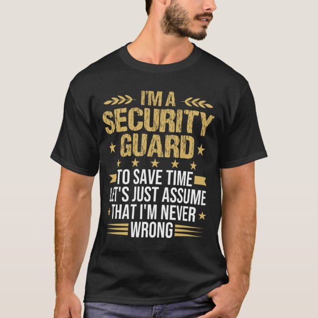 security guard to save time funny Security Service T-Shirt (Front)
