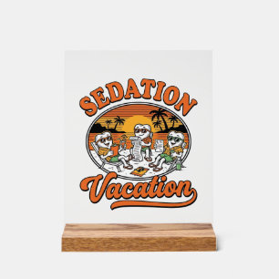 Sedation Vacation Retro Dental Humour Shirt Design Acrylic Sign