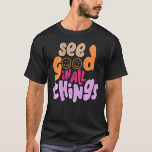 See Good In All Things Aesthetic Trendy Words On B T-Shirt