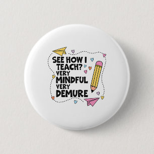 See How I Teach Very Mindful Very Demure Pencils T 2 Inch Round Button
