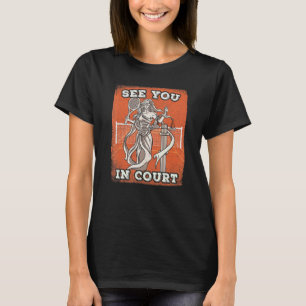 See in court lawyer attorney paralegal judge Tenni T-Shirt