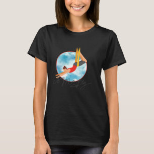 See Me Fly Aerial Silks Circus Yoga T-Shirt