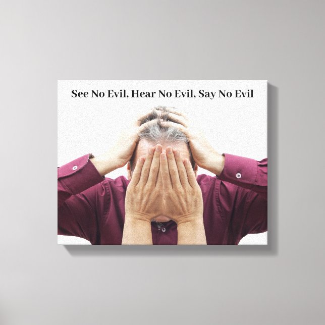 See no Evil, Hear no Evil, Say no Evil Canvas Print (Front)