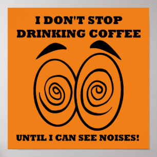 See Noises Funny Coffee Poster Sign