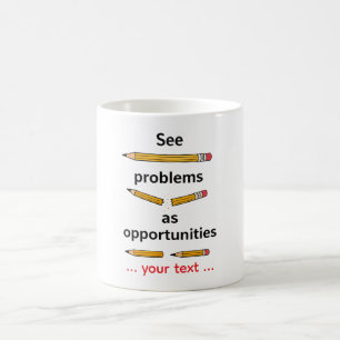 See Problems as Opportunities – Motivational Quote Coffee Mug