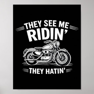 See Ridin Hatin Motorcycle Riding Biker Gang Poster