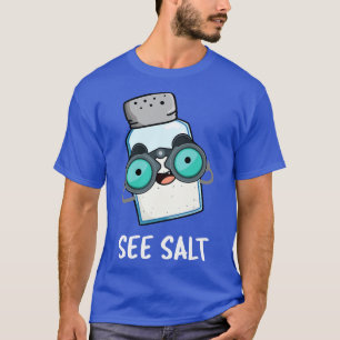 See Salt Cute Sea Salt Pun T-Shirt