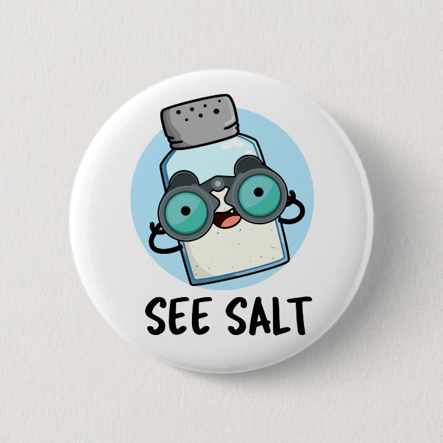 See Salt Funny Sea Salt Pun  2 Inch Round Button (Front)