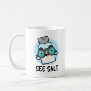 See Salt Funny Sea Salt Pun Coffee Mug