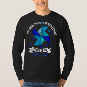 See Something Say Something Stand Up To Child Abus T-Shirt
