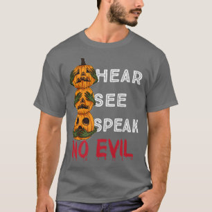 See  Speak  Hear No Evil Pumpkins Halloween Bloody T-Shirt