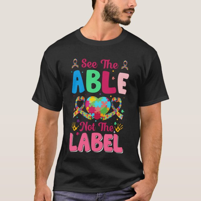 See The Abel not the Label - Autism Awareness  T-Shirt (Front)