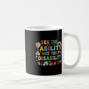 See The Ability Not The Disability Autism Awarenes Coffee Mug