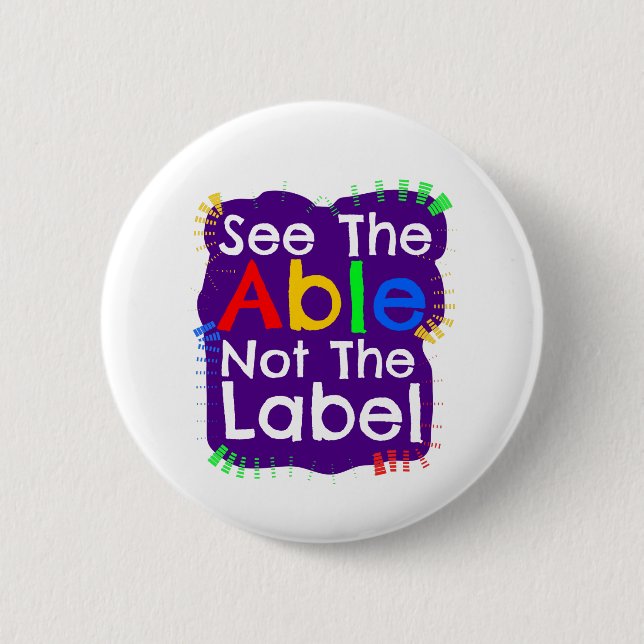 See The Able Not The Label 2 Inch Round Button (Front)