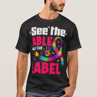 See the able not the label Autism child gifts T-Shirt