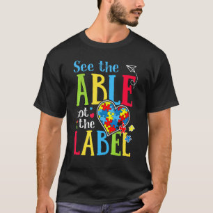 See The Able Not The Label  Autism Puzzle Love Hea T-Shirt