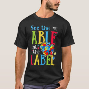 See The Able Not The Label  Autism Puzzle Love Hea T-Shirt