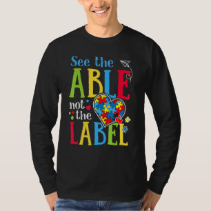 See The Able Not The Label Autism Puzzle Love Hea T-Shirt