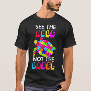 See The Able Not The Label Autism  T-Shirt