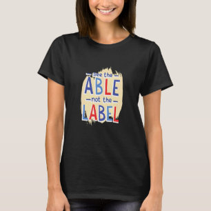 See The Able Not The Label Autism T-Shirt