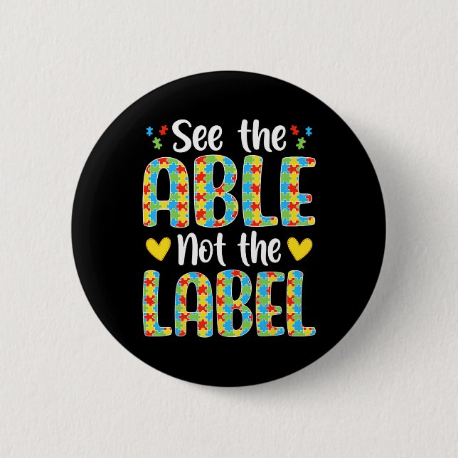See The Able Not The Label Autistic Awareness  2 Inch Round Button (Front)