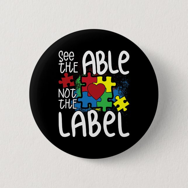 See The Able Not The Label Autistic Puzzle Autism  2 Inch Round Button (Front)
