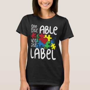 See The Able Not The Label Autistic Puzzle Autism  T-Shirt