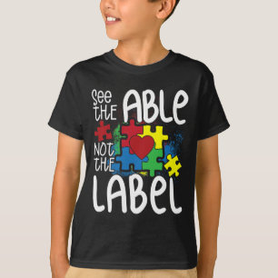 See The Able Not The Label Autistic Puzzle Autism  T-Shirt