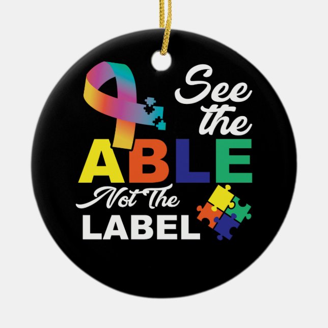 See the Able Not The Label Cute Autism Awareness Ceramic Ornament (Front)
