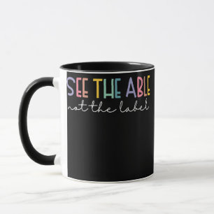 See the Able Not the Label Cute Special Education Mug