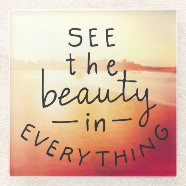See The Beauty In Everything Glass Coaster (Front)