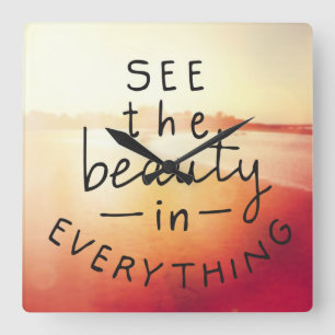 See The Beauty In Everything Square Wall Clock