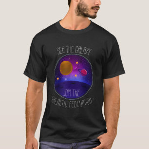 See The Galaxy Join The Galactic Federation Space T-Shirt