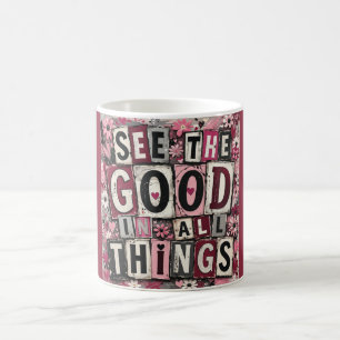 See the Good in All Things Inspirational Coffee Mu Mug