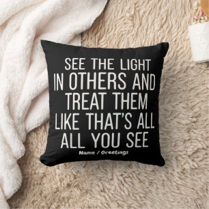 See the Light in Others Encouraging Positive Quote Throw Pillow