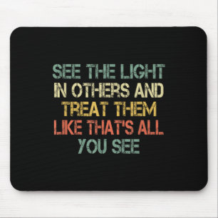 See The Light In Others Retro Encouraging Sitive M Mouse Pad