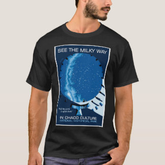See the Milky Way in Chaco Canyon T-Shirt