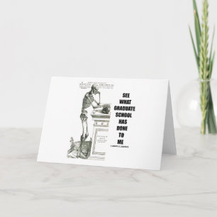 See What Graduate School Has Done To Me (Skeleton) Card