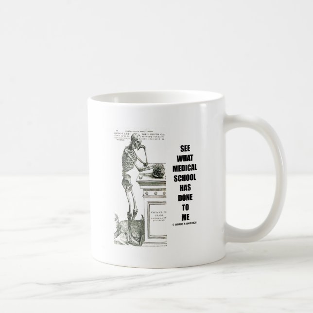 See What Medical School Has Done To Me (Skeleton) Coffee Mug (Right)