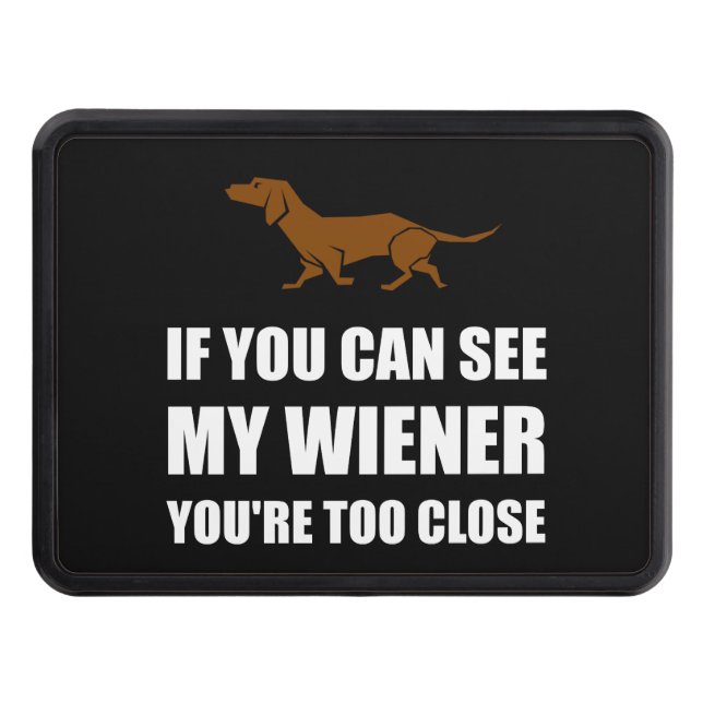 See Wiener Too Close Trailer Hitch Cover (Front)