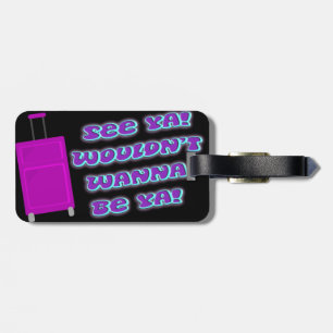 See Ya Cheeky Nostalgia Novelty Fun Luggage Tag