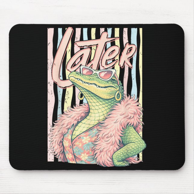 See Ya Gator Relax Crocodile Funny Sarcastic Pun Mouse Pad (Front)