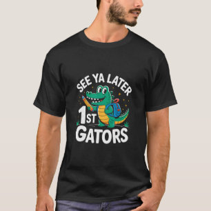 See Ya Later 1st Gators Alligator Teacher Last Day T-Shirt
