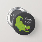 See Ya Later Alligator! 2 Inch Round Button (Front & Back)