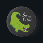 See Ya Later Alligator! 2 Inch Round Button<br><div class="desc">Cute illustration of a green alligator saying "See ya later!"</div>