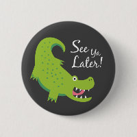 See Ya Later Alligator!