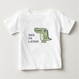 See Ya Later Alligator Baby T-Shirt