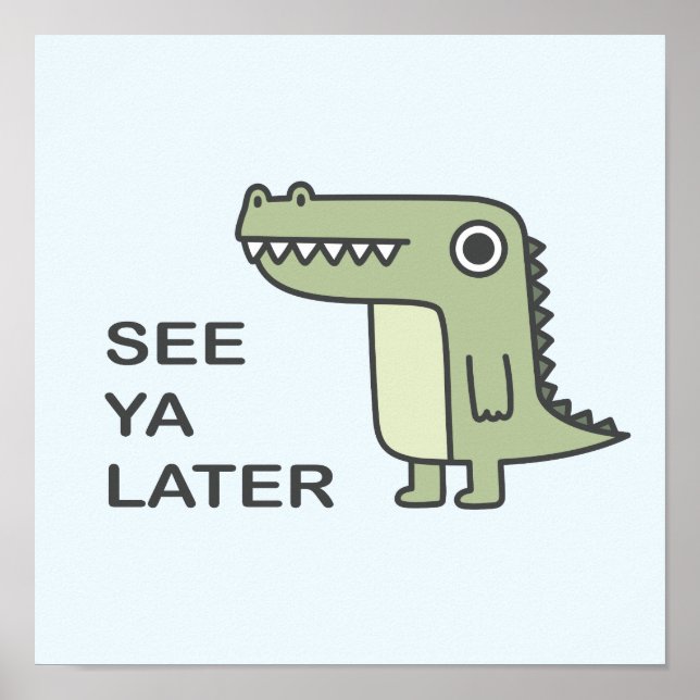 See Ya Later Alligator Poster (Front)